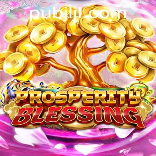 ProsperityBlessing: A Comprehensive Guide to a Thrilling Gameplay Experience